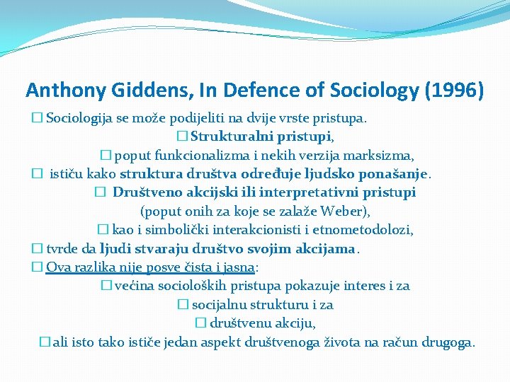 Anthony Giddens, In Defence of Sociology (1996) � Sociologija se može podijeliti na dvije