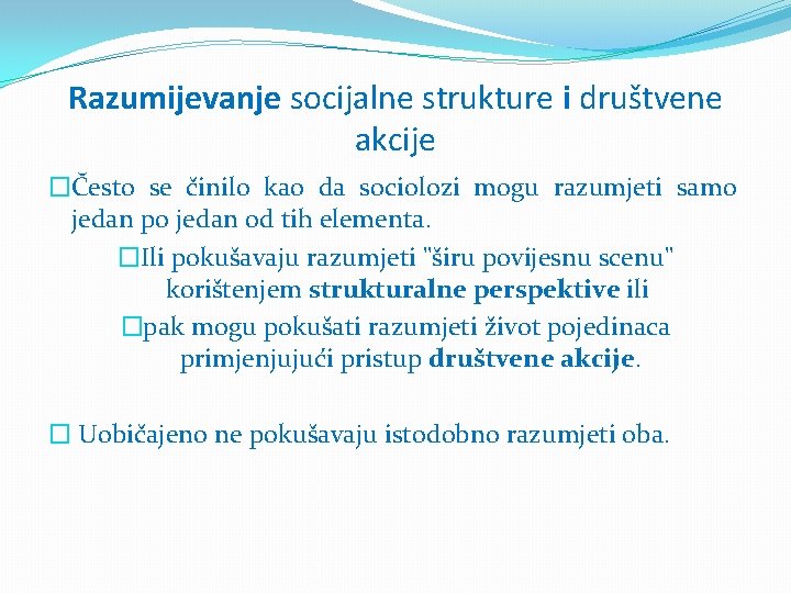 Razumijevanje socijalne strukture i društvene akcije �Često se činilo kao da sociolozi mogu razumjeti