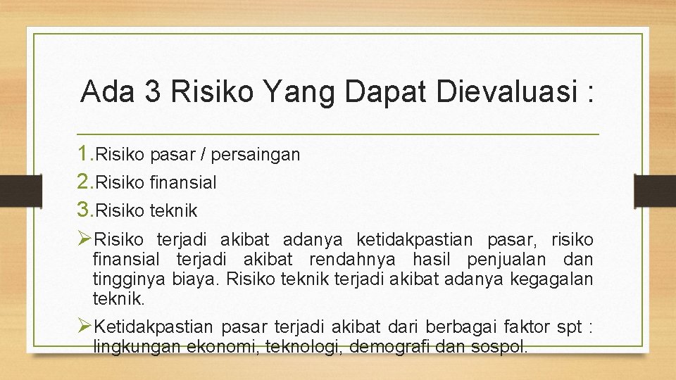 Ada 3 Risiko Yang Dapat Dievaluasi : 1. Risiko pasar / persaingan 2. Risiko