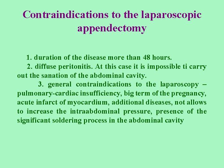 Contraindications to the laparoscopic appendectomy 1. duration of the disease more than 48 hours.
