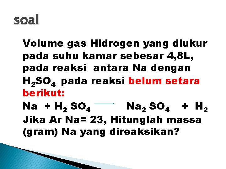 soal Volume gas Hidrogen yang diukur pada suhu kamar sebesar 4, 8 L, pada