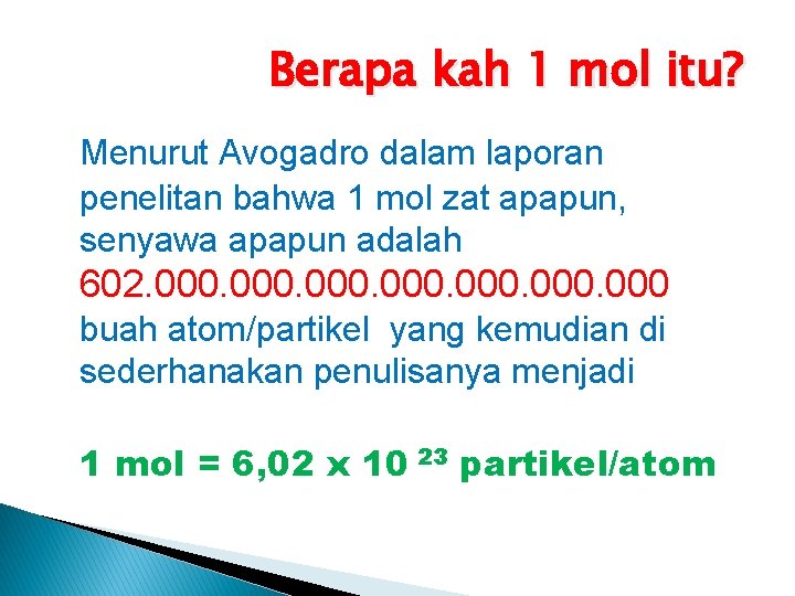 Berapa kah 1 mol itu? Menurut Avogadro dalam laporan penelitan bahwa 1 mol zat