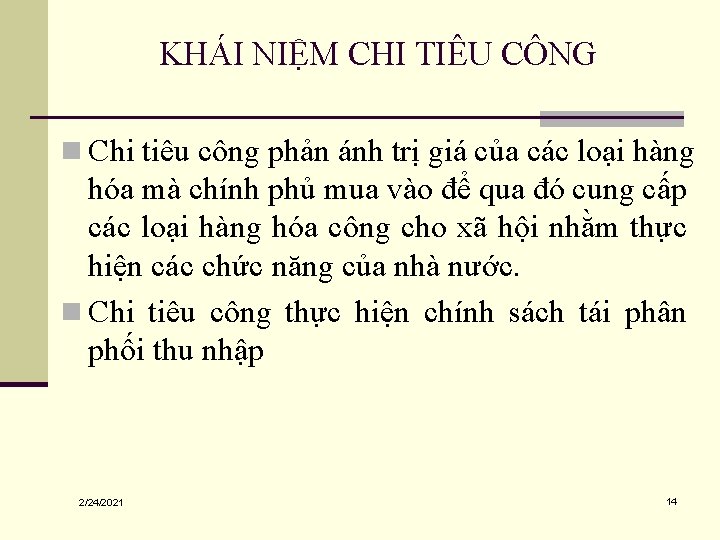 KHÁI NIỆM CHI TIÊU CÔNG n Chi tiêu công phản ánh trị giá của