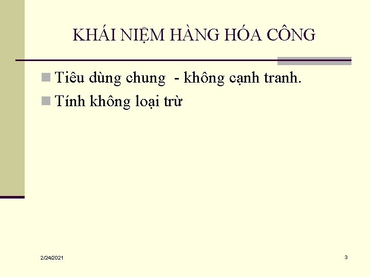 KHÁI NIỆM HÀNG HÓA CÔNG n Tiêu dùng chung - không cạnh tranh. n