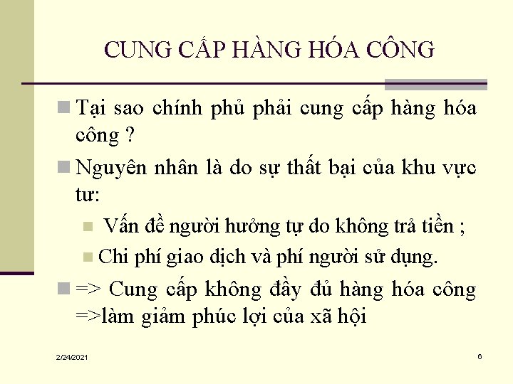 CUNG CẤP HÀNG HÓA CÔNG n Tại sao chính phủ phải cung cấp hàng