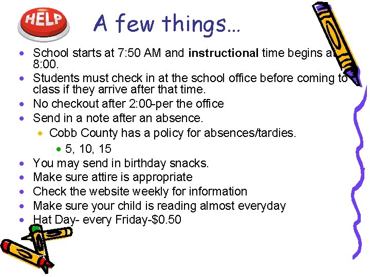 A few things… School starts at 7: 50 AM and instructional time begins at