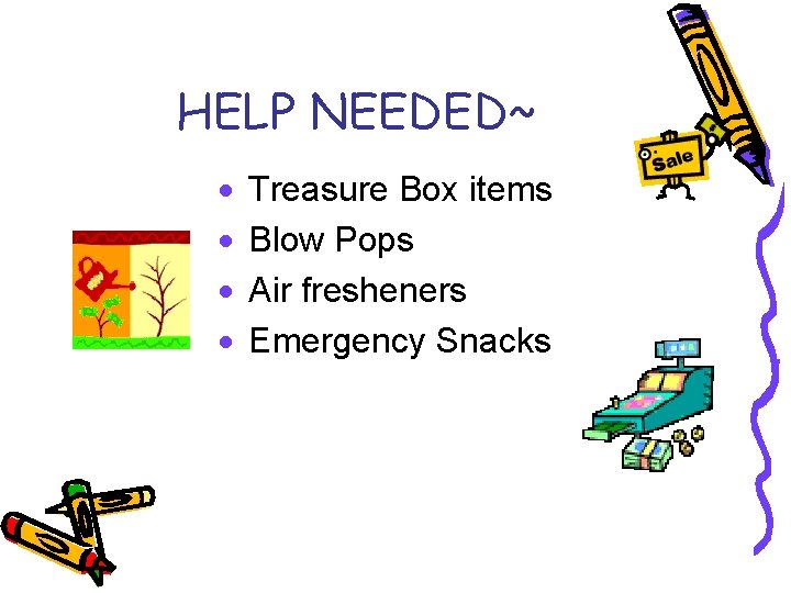HELP NEEDED~ Treasure Box items Blow Pops Air fresheners Emergency Snacks 