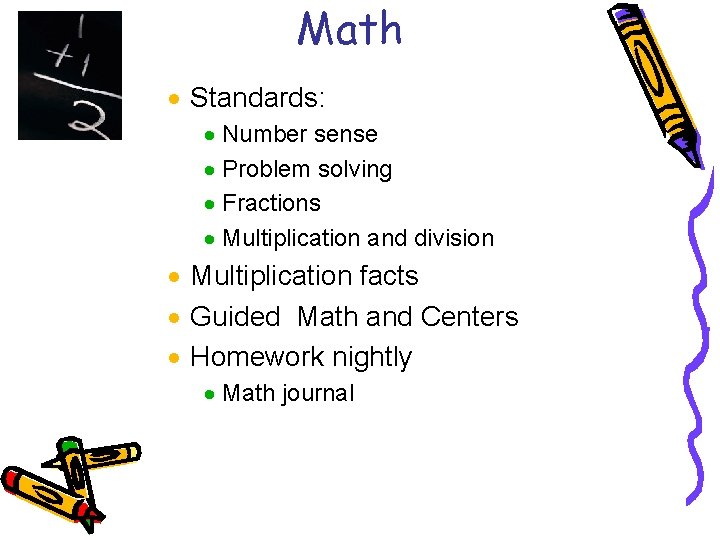 Math Standards: Number sense Problem solving Fractions Multiplication and division Multiplication facts Guided Math