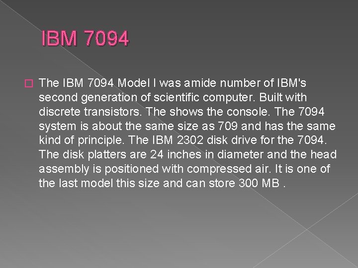 IBM 7094 � The IBM 7094 Model I was amide number of IBM's second