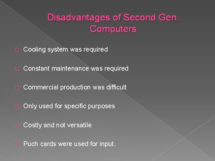 Disadvantages of Second Gen. Computers � Cooling system was required � Constant maintenance was