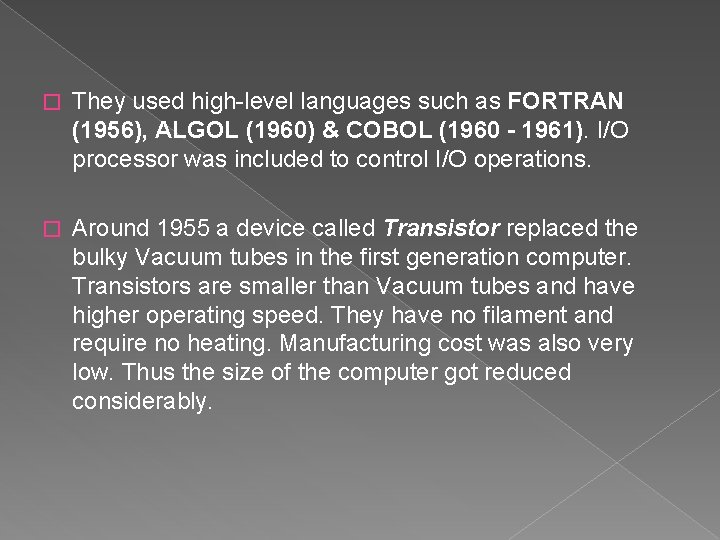 � They used high-level languages such as FORTRAN (1956), ALGOL (1960) & COBOL (1960