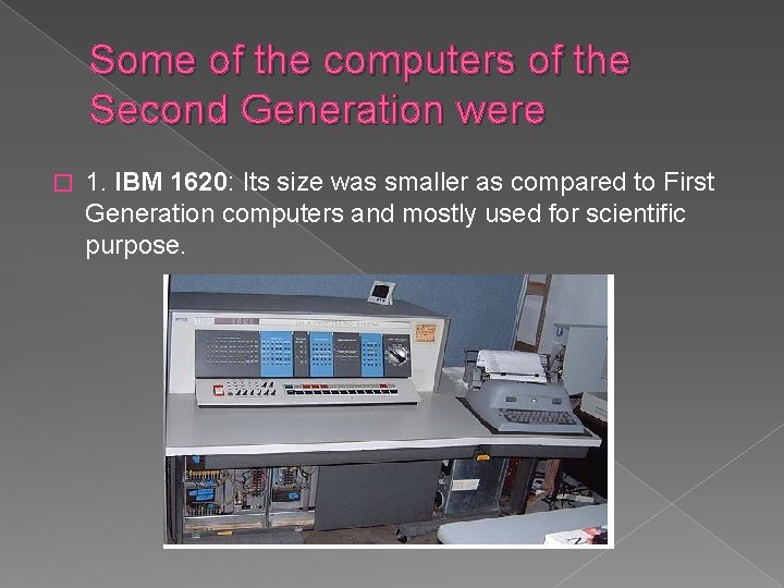 Some of the computers of the Second Generation were � 1. IBM 1620: Its