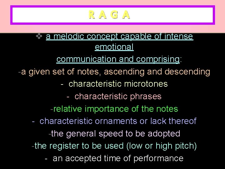 R A G A v a melodic concept capable of intense emotional communication and