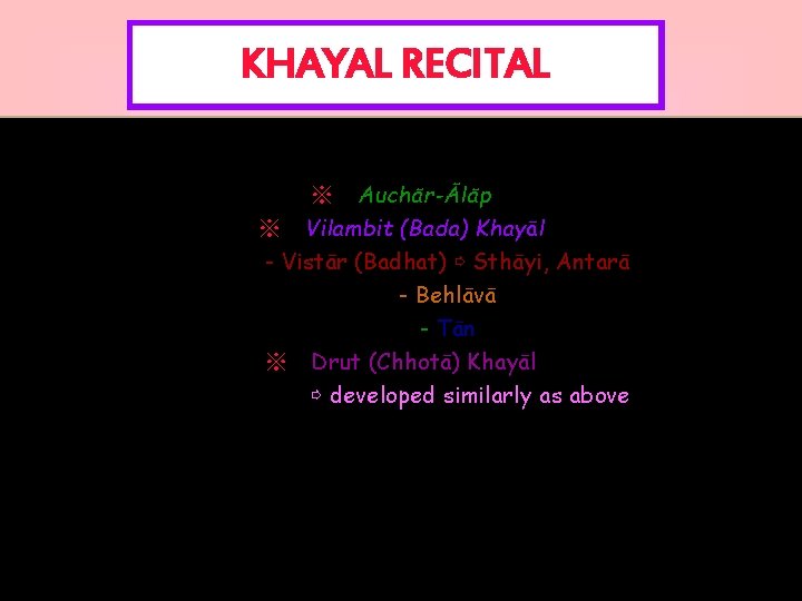 KHAYAL RECITAL ※ Auchār-Ālāp ※ Vilambit (Bada) Khayāl - Vistār (Badhat) ⇨ Sthāyi, Antarā