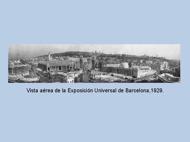 Vista aérea de la Exposición Universal de Barcelona, 1929. 