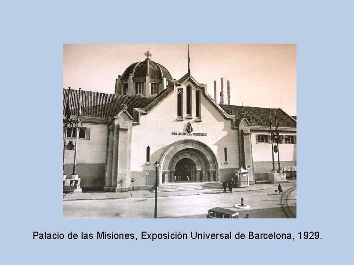 Palacio de las Misiones, Exposición Universal de Barcelona, 1929. 