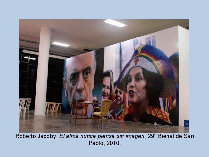 Roberto Jacoby, El alma nunca piensa sin imagen, 29° Bienal de San Pablo, 2010.