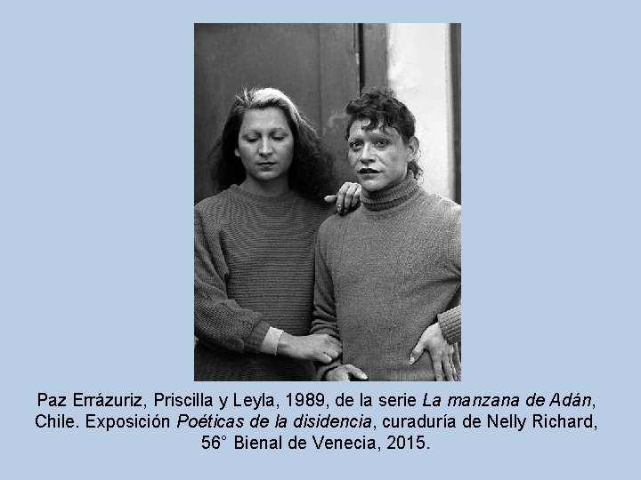 Paz Errázuriz, Priscilla y Leyla, 1989, de la serie La manzana de Adán, Chile.