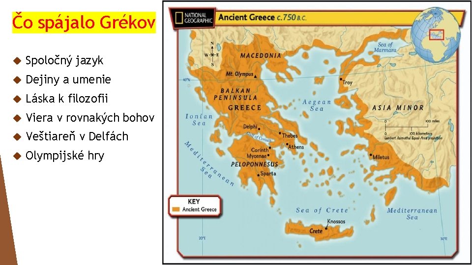Čo spájalo Grékov Spoločný jazyk Dejiny a umenie Láska k filozofii Viera v rovnakých