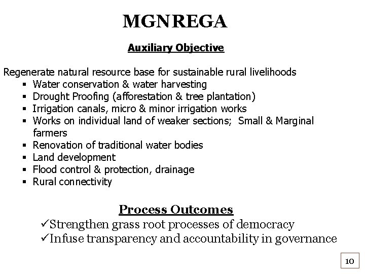 MGNREGA Auxiliary Objective Regenerate natural resource base for sustainable rural livelihoods § Water conservation