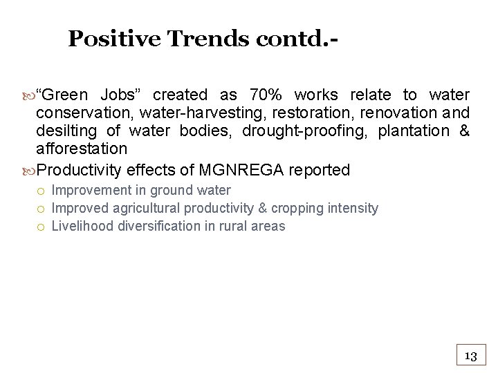 Positive Trends contd. “Green Jobs” created as 70% works relate to water conservation, water-harvesting,