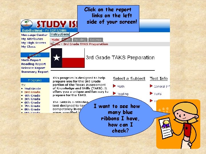 Click on the report links on the left side of your screen! I want