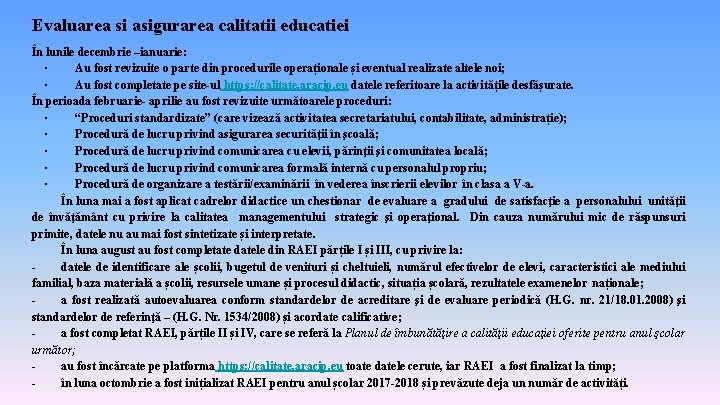 Evaluarea si asigurarea calitatii educatiei În lunile decembrie –ianuarie: · Au fost revizuite o