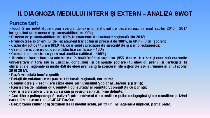 II. DIAGNOZA MEDIULUI INTERN ȘI EXTERN – ANALIZA SWOT Puncte tari: • locul 2