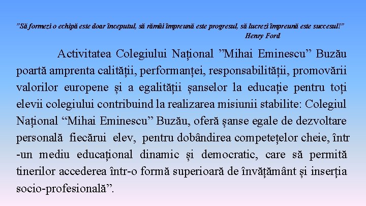 ”Să formezi o echipă este doar începutul, să rămâi împreună este progresul, să lucrezi