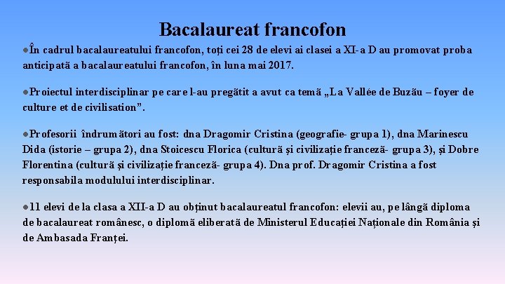 Bacalaureat francofon ●În cadrul bacalaureatului francofon, toţi cei 28 de elevi ai clasei a