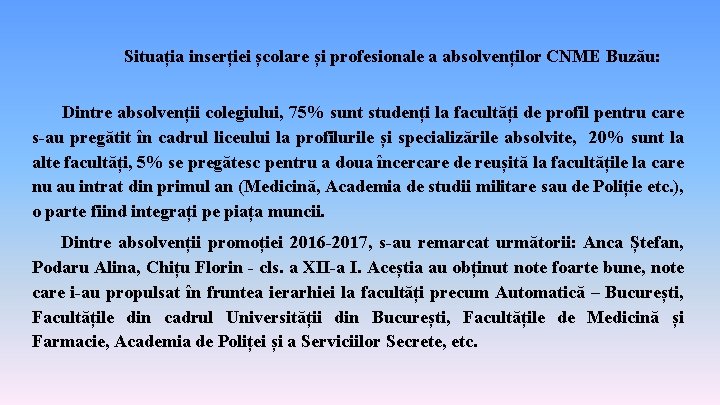 Situația inserției școlare și profesionale a absolvenților CNME Buzău: Dintre absolvenții colegiului, 75% sunt