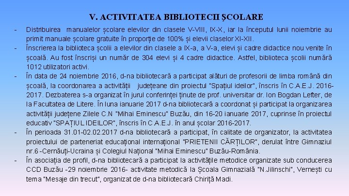 V. ACTIVITATEA BIBLIOTECII ŞCOLARE - - Distribuirea manualelor școlare elevilor din clasele V-VIII, IX-X,