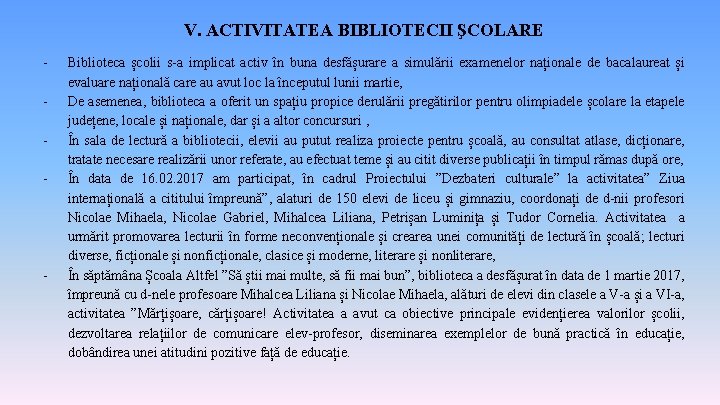 V. ACTIVITATEA BIBLIOTECII ŞCOLARE - - Biblioteca școlii s-a implicat activ în buna desfășurare