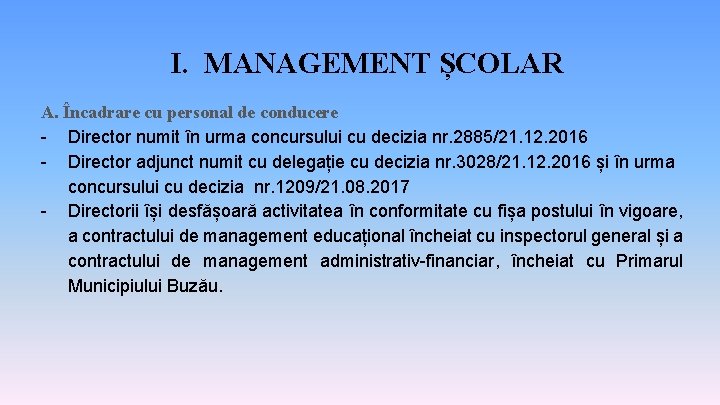 I. MANAGEMENT ȘCOLAR A. Încadrare cu personal de conducere - Director numit în urma