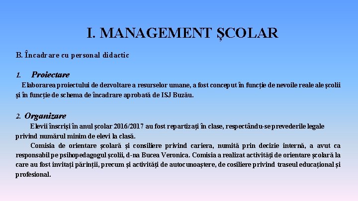 I. MANAGEMENT ȘCOLAR B. Încadrare cu personal didactic 1. Proiectare Elaborarea proiectului de dezvoltare