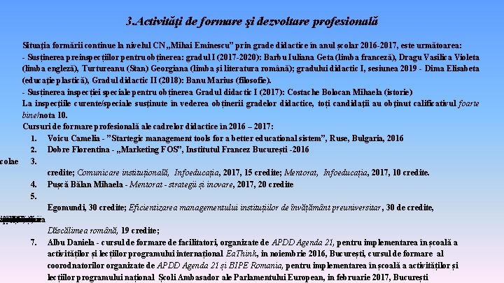 3. Activităţi de formare şi dezvoltare profesională Situaţia formării continue la nivelul CN „Mihai