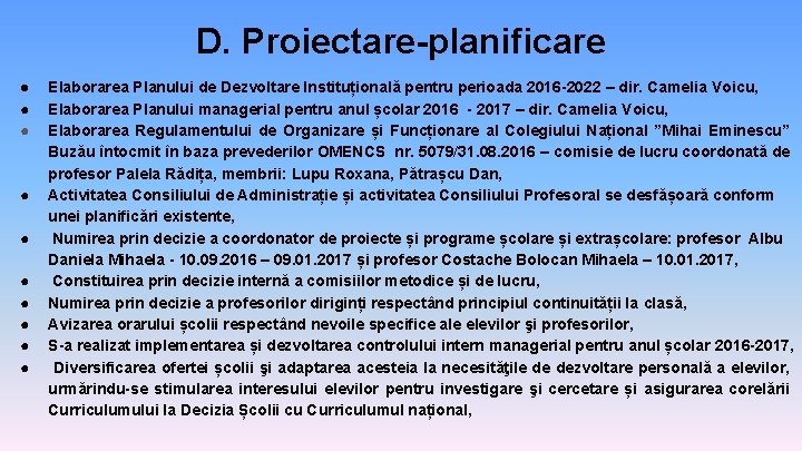 D. Proiectare-planificare ● ● ● ● ● Elaborarea Planului de Dezvoltare Instituțională pentru perioada