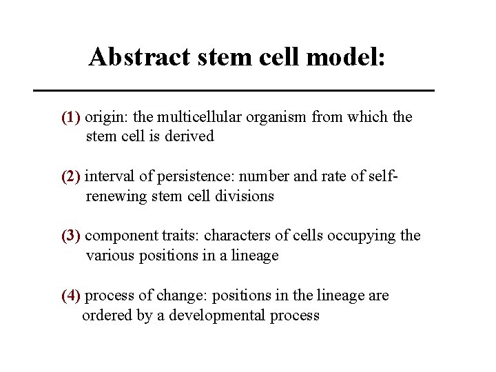 Abstract stem cell model: (1) origin: the multicellular organism from which the stem cell