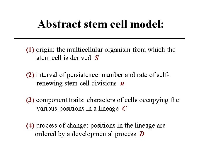 Abstract stem cell model: (1) origin: the multicellular organism from which the stem cell