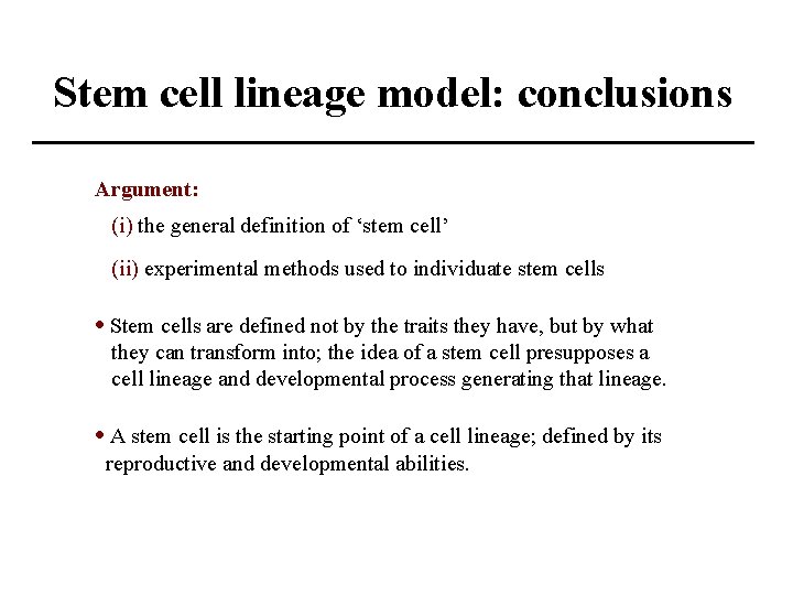 Stem cell lineage model: conclusions Argument: (i) the general definition of ‘stem cell’ (ii)