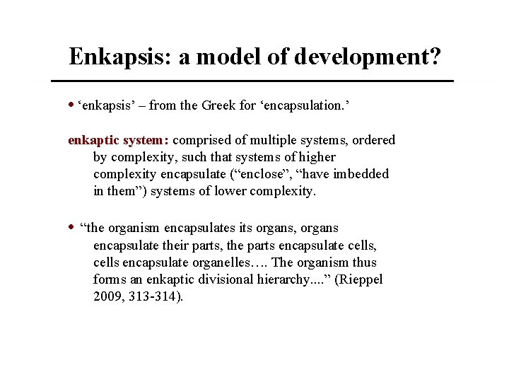 Enkapsis: a model of development? • ‘enkapsis’ – from the Greek for ‘encapsulation. ’