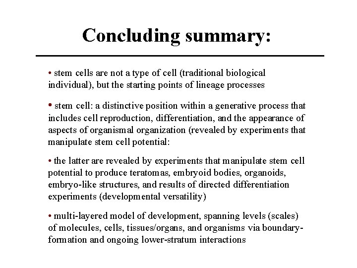 Concluding summary: • stem cells are not a type of cell (traditional biological individual),