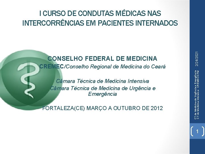 CREMEC/Conselho Regional de Medicina do Ceará Câmara Técnica de Medicina Intensiva Câmara Técnica de