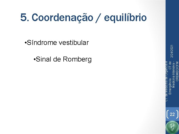  • Sinal de Romberg 2/24/2021 • Síndrome vestibular CT de Medicina de Urgência