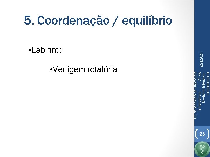  • Vertigem rotatória 2/24/2021 • Labirinto CT de Medicina de Urgência e Emergência