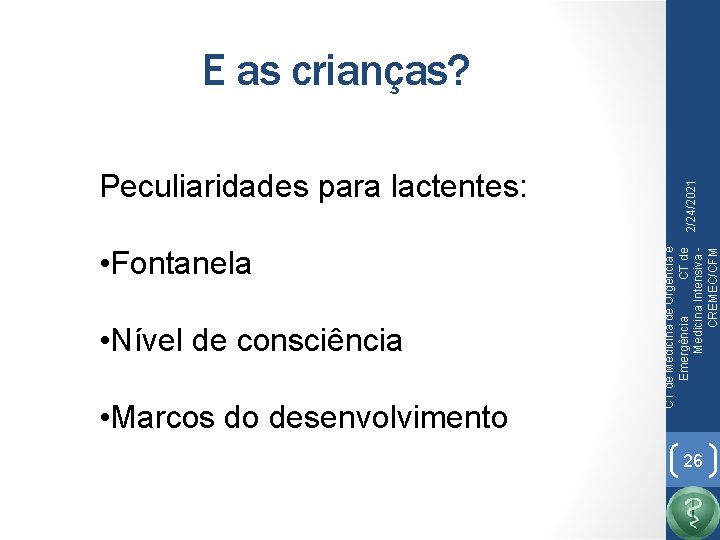  • Fontanela • Nível de consciência • Marcos do desenvolvimento CT de Medicina