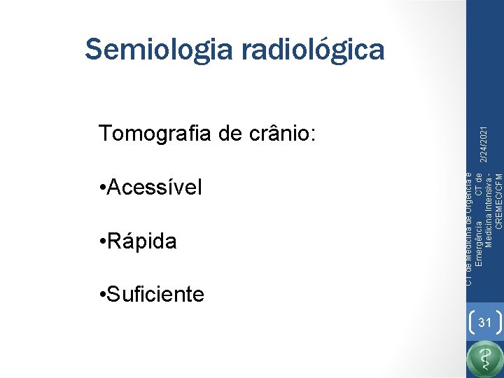  • Acessível • Rápida • Suficiente 2/24/2021 Tomografia de crânio: CT de Medicina
