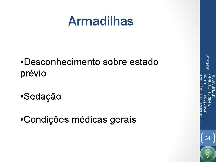 • Sedação • Condições médicas gerais 2/24/2021 • Desconhecimento sobre estado prévio CT