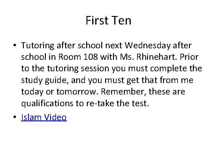 First Ten • Tutoring after school next Wednesday after school in Room 108 with