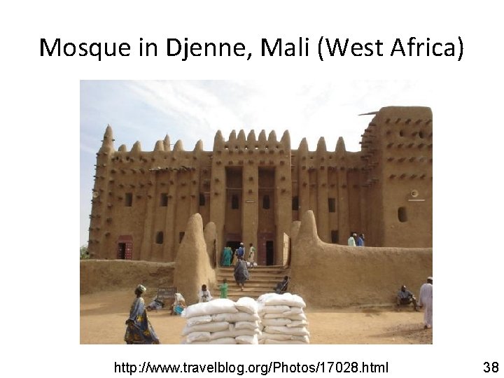 Mosque in Djenne, Mali (West Africa) http: //www. travelblog. org/Photos/17028. html 38 